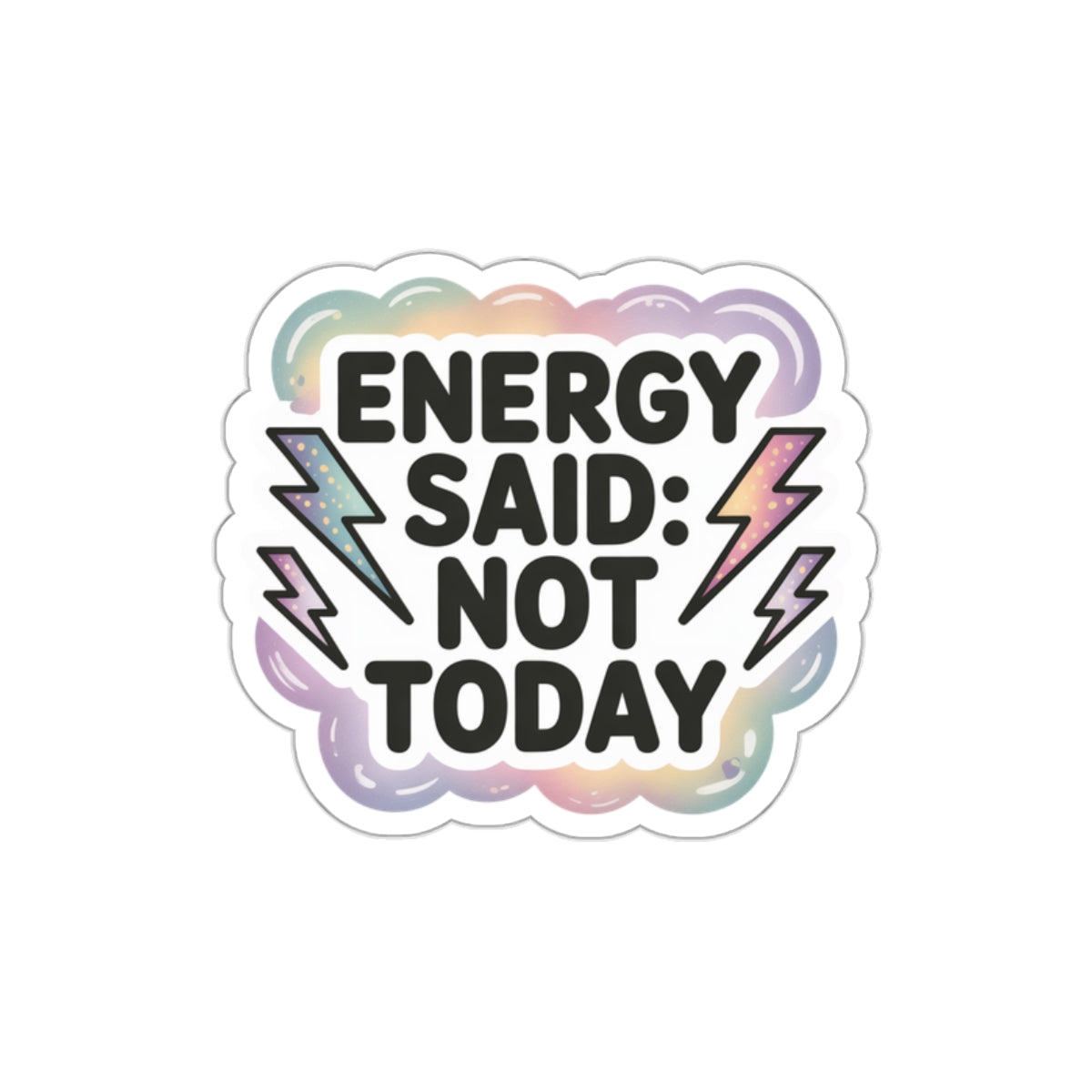 Vibrant Die-Cut Stickers - "Energy Said: Not Today"