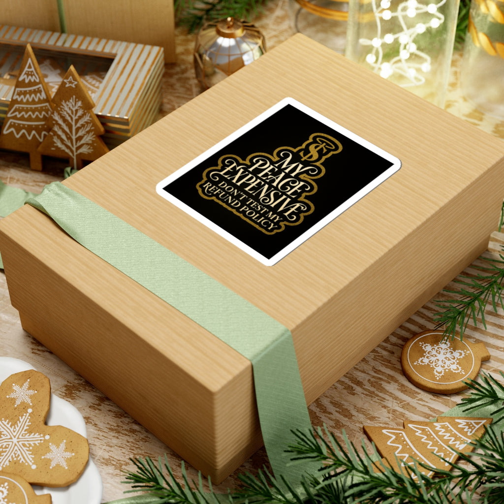 Premium Kiss-Cut Stickers - My Peace Expensive - Don't Test My Refund Policy