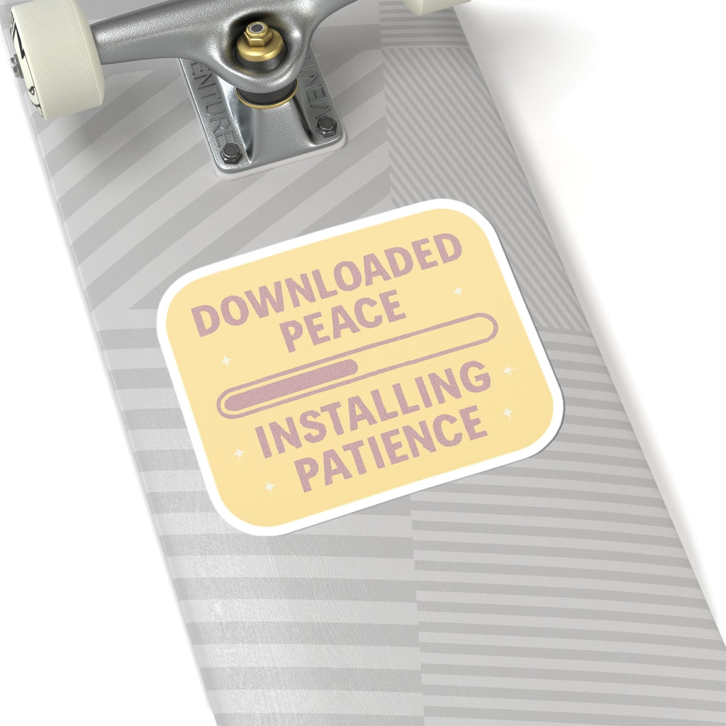 Inspirational Kiss-Cut Stickers - 'Downloaded Peace, Installing Patience'