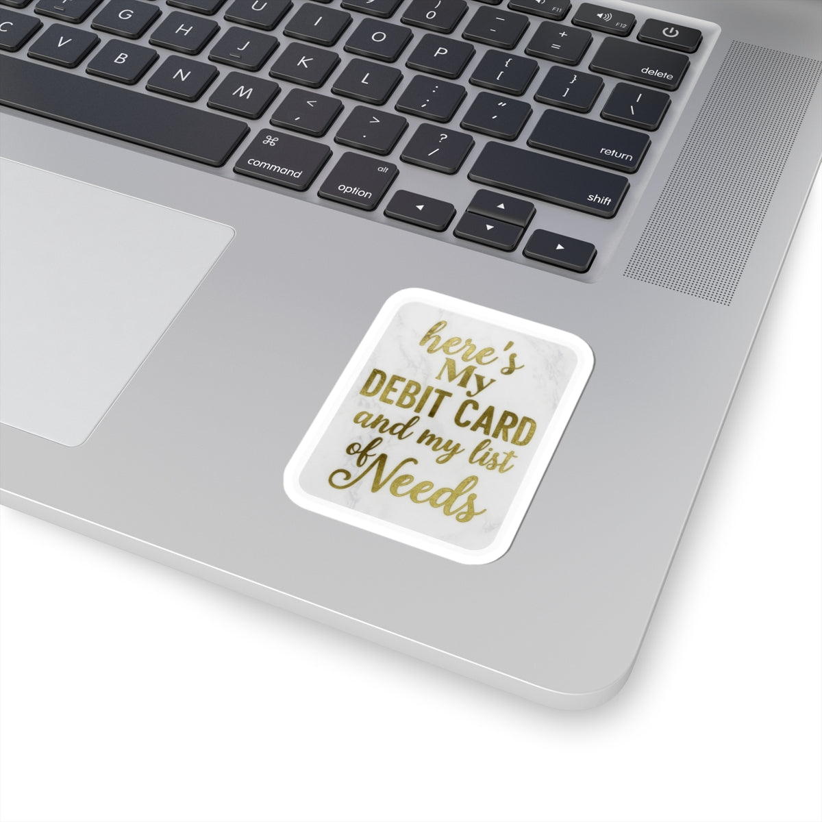 Custom Kiss-Cut Stickers - "Here's My Debit Card and My List of Needs"