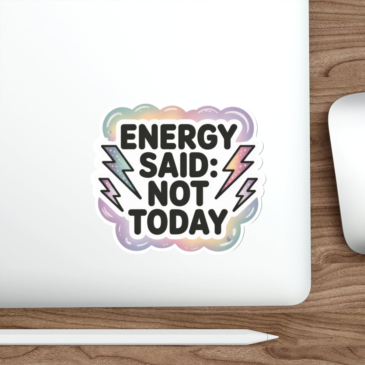 Vibrant Die-Cut Stickers - "Energy Said: Not Today"
