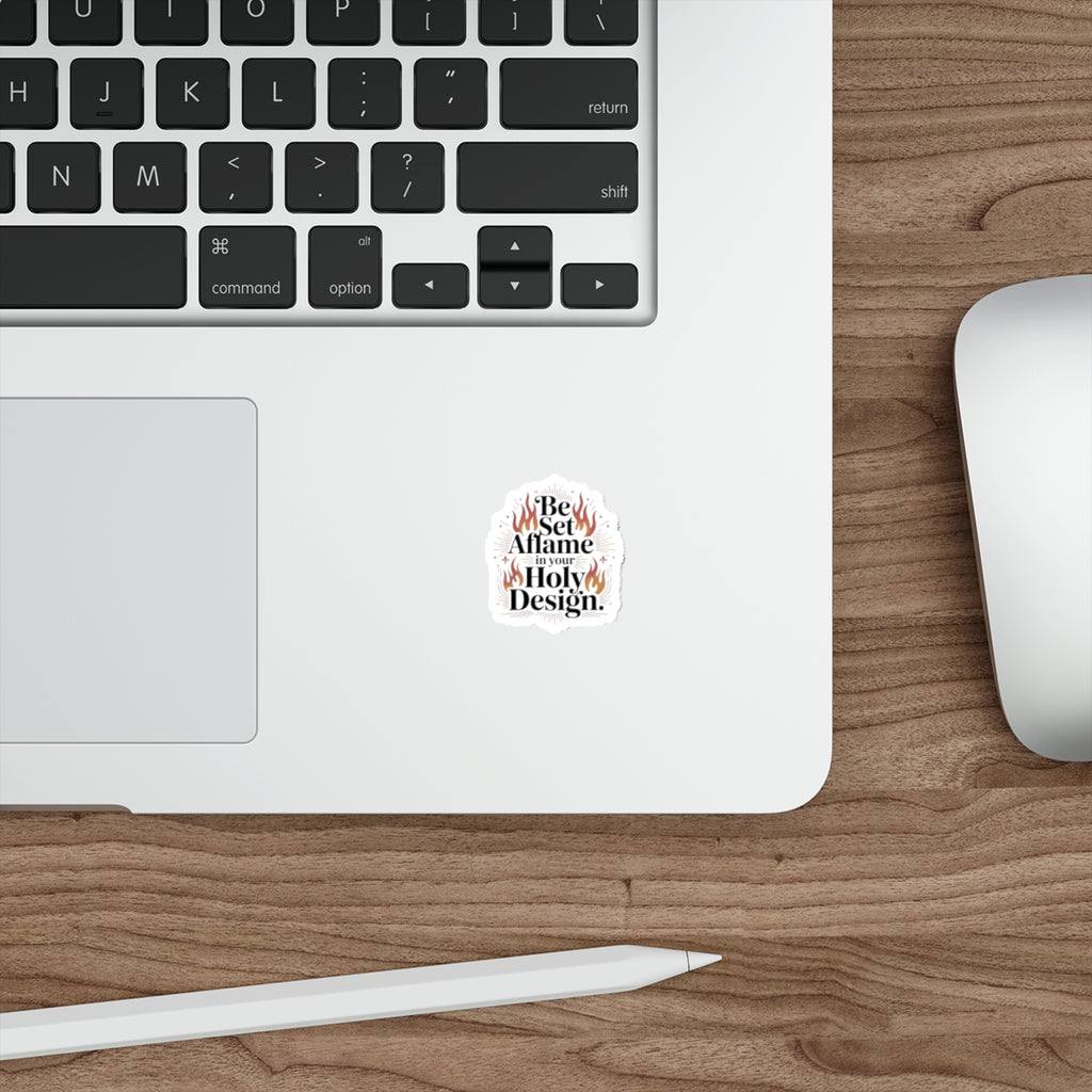 Inspirational Die-Cut Stickers - 'Be Set Aflame in your Holy Design'