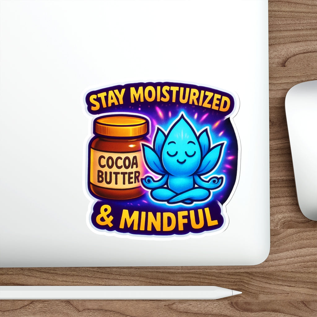 Mindful Cocoa Butter Die-Cut Stickers | Stay Moisturized & Mindful Decor