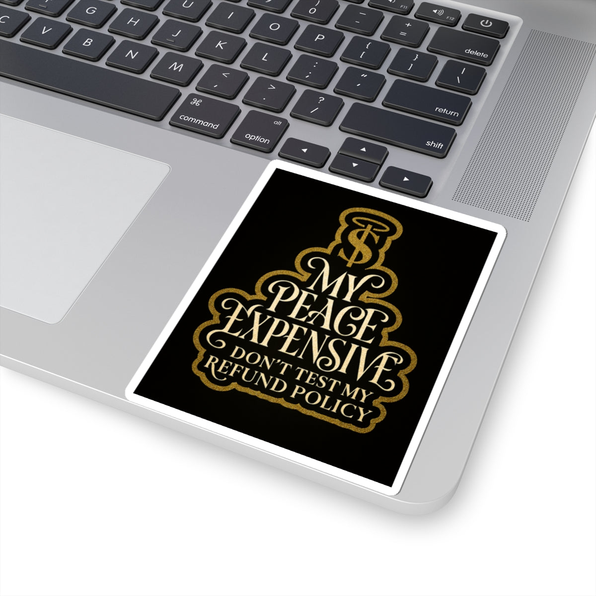 Premium Kiss-Cut Stickers - My Peace Expensive - Don't Test My Refund Policy
