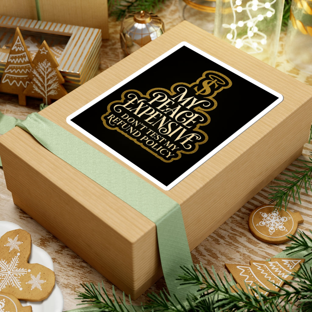 Premium Kiss-Cut Stickers - My Peace Expensive - Don't Test My Refund Policy