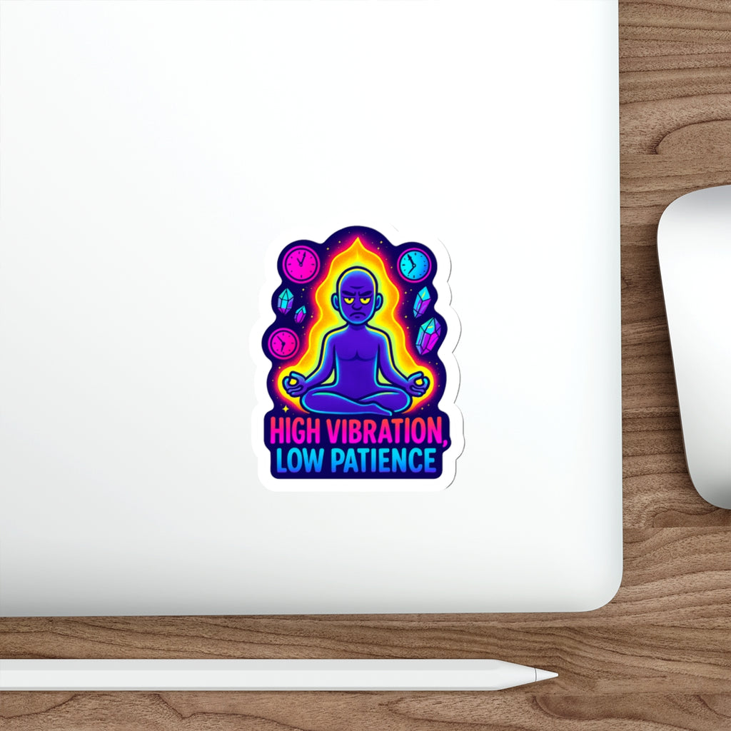 High Vibration, Low Patience Die-Cut Stickers - Vibrant Meditative Art for Creative Expression
